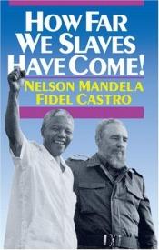 book cover of How far we slaves have come! by Nelson Mandela