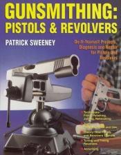 book cover of Gunsmithing: Pistols & Revolvers by Patrick Sweeney