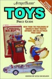book cover of Antique Trader Toy Price Guide by 