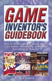 book cover of The game inventor's guidebook by Brian Tinsman