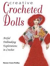 book cover of Creative Crocheted Dolls: 50 Whimsical Designs by Noreen Crone-Findlay