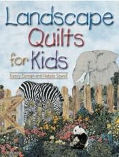 book cover of Landscape Quilts for Kids by Nancy Zieman