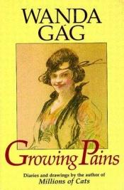 book cover of Growing pains : diaries and drawings for the years 1908-1917 by Wanda Gag