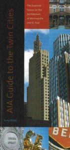 book cover of AIA Guide to the Twin Cities: The Essential Source on the Architecture of Minneapolis and St. Paul by Larry Millett