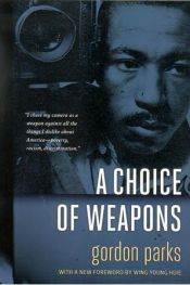 book cover of A choice of weapons by Gordon Parks