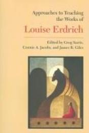 book cover of Approaches To Teaching The Works Of Louise Erdrich by Greg Sarris