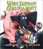 book cover of When Elephant goes to a party by Sonia Levitin
