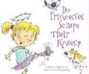 book cover of Do Princesses Scrape Their Knees? (Do Princesses...) by Carmela LaVigna Coyle