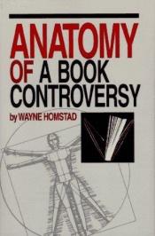 book cover of Anatomy of a Book Controversy by Wayne Homstad