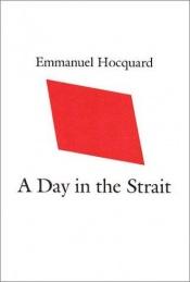 book cover of A day in the strait by Emmanuel Hocquard