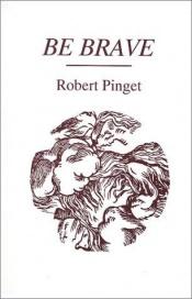 book cover of Be Brave (French Series) by Robert Pinget