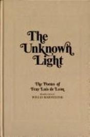 book cover of The unknown light : the poems of Fray Luis de León by Fray Luis de Leon