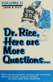 book cover of Dr. Rice, Here Are More Questions... (Vol. II) by John R. Rice