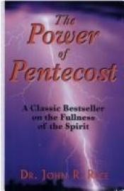 book cover of The Power of Pentecost or the Fullness of the Spirit by John R. Rice