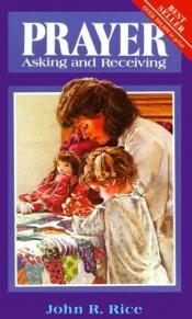 book cover of Prayer: Asking and Receiving by John R. Rice