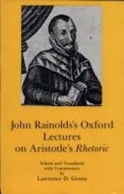 book cover of John Rainolds's Oxford lectures on Aristotle's Rhetoric by Aristoteles|John Rainolds