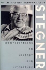book cover of Stegner: Conversations On History And Literature (Western Literature Series) by Wallace Stegner