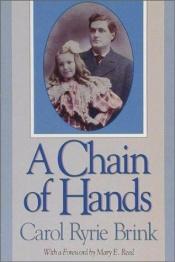 book cover of A Chain of Hands by Carol Ryrie Brink