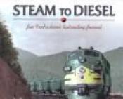 book cover of Steam to diesel : Jim Fredrickson's railroading journal by Jim Fredrickson