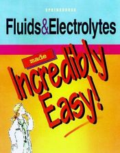 book cover of Fluids and Electrolytes Made Incredibly Easy (Made Incredibly Easy) by Springhouse