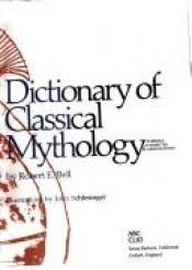 book cover of Dictionary of Classical Mythology by Robert E. Bell