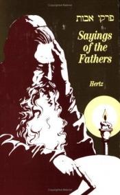 book cover of Sayings of the Fathers, or, Pirke Aboth by Joseph H. Hertz