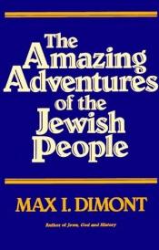 book cover of Amazing Adventures of the Jewish People by Max I. Dimont