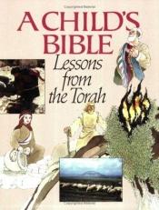 book cover of Child's Bible: Lessons from the Torah by Seymour Rossel