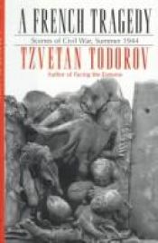 book cover of A French Tragedy: Scenes of Civil War, Summer 1944 (Contemporary French Culture & Society) by Tzvetan Todorov