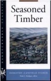 book cover of Seasoned Timber by Dorothy Canfield Fisher