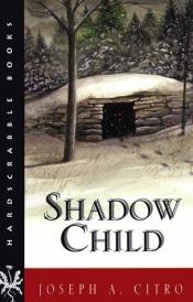 book cover of Shadow Child by Joseph A. Citro
