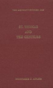 book cover of Saint Thomas and the Gentiles by Mortimer J. Adler