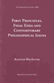 book cover of First principles, final ends, and contemporary philosophical issues by Alasdair MacIntyre