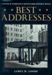 book cover of Best Addresses: A Century of Washington's Distinguished Apartment Houses by James M. Goode