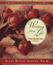 book cover of Writing from Life: Telling Your Soul's Story (Inner Workbook.) by Susan Wittig Albert