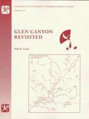 book cover of Glen Canyon Revisited : Anthropological Papers Number 119 (Anthropological Papers) by Phil Geib