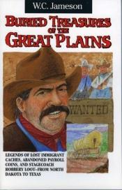book cover of Buried Treasures of the Great Plains by W. C. Jameson