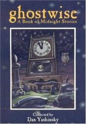 book cover of Ghostwise: A Book of Midnight Stories by Dan Yashinsky