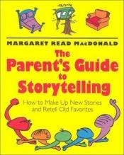 book cover of The parent's guide to storytelling by Margaret MacDonald