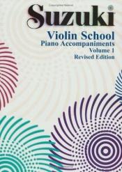 book cover of Piano Accompaniment (Suzuki Series Vol. 1) (Suzuki Violin School Ser.: Vol. 1) by Shinichi Suzuki