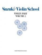 book cover of Suzuki Violin School, Violin Part, Volume 2 (Suzuki Violin School, Violin Part) by Shinichi Suzuki