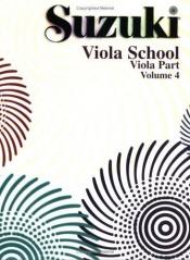 book cover of Suzuki Viola School, Viola Part Volume 4 [sheet music] by Shinichi Suzuki