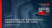 book cover of Handbook of Emergency Cardiovascular Care For Healthcare Providers 2010 (AHA Handbook of Emergency Cardiovascular Care) by Mary Fran Hazinski