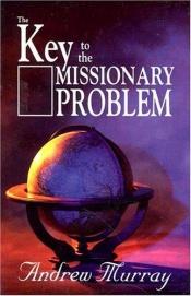 book cover of Key to the missionary problem by Andrew Murray