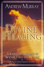 book cover of Divine healing : a series of addresses and a personal testimony by Andrew Murray