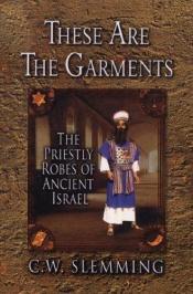 book cover of These Are the Garments by Charles Slemming