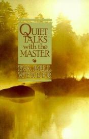 book cover of Quiet Talks With the Master by Eva B. Werber