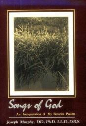 book cover of Songs of God: An Interpretation of My Favorite Psalms by Joseph Murphy