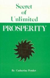book cover of Secret of Unlimited Prosperity by Catherine Ponder