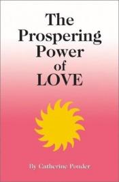 book cover of Prospering Power of Love by Catherine Ponder